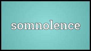 Somnolence Meaning [upl. by Brandea]