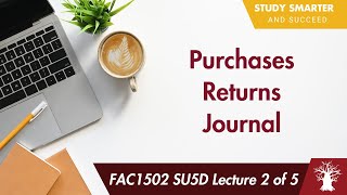 FAC1502 LU5D Lecture 2 of 5 Purchases Returns Journal  What is it [upl. by Ylram]