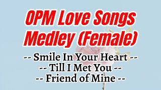 OPM Love Songs Medley Female  Karaoke HD [upl. by Pier]