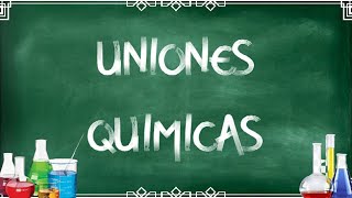 UNIONES QUIMICA UNIONES IONICAS Y UNIONES COVALENTES [upl. by Tiffy]