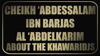 Sheikh ‘Abdes Salam Ibn Barjas Al ‘Abdel Karim ABOUT THE KHAWARIDJS [upl. by Keung]