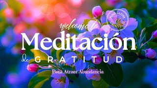 MEDITACIÓN GUIADA GRATITUD PARA ATRAER ABUNDANCIA [upl. by Schnorr]