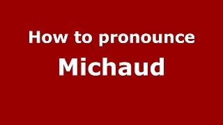 How to pronounce Michaud French  PronounceNamescom [upl. by Uranie]