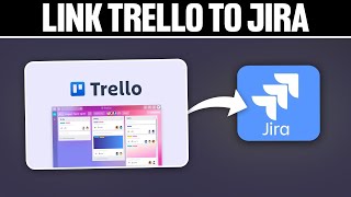 How To Link Trello To Jira 2024 Full Tutorial [upl. by Carrillo195]