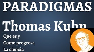 Que es un ParadigmaThomas Kuhn [upl. by Yntruoc]