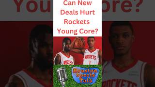 Can New Deals Hurt Rockets Young Core [upl. by Airamesor259]