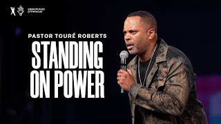 Standing On Power  Pastor Touré Roberts [upl. by Seta]