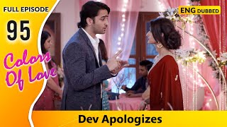 Dev’s Surprise Apology at Sonakshi’s Engagement Colors Of Love  Full Episode 95【 English Dubbed 】 [upl. by Ycat]