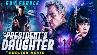 THE PRESIDENTS DAUGHTER  Guy Pearces Blockbuster Hollywood Action Thriller Full Movie In English [upl. by Atisusej]