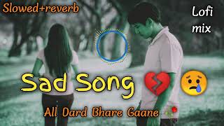 Dard Bhare Song 💔  Broken Heart💔  Sad NonStop Lofi  Night mashup  Mind Relax Sad Lofi Song [upl. by Aleuname966]