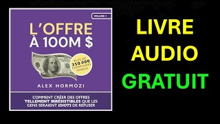 Livre Audio Gratuit  L’Offre à 100M  Comment créer des offres tellement irrésistibles [upl. by Yornek35]