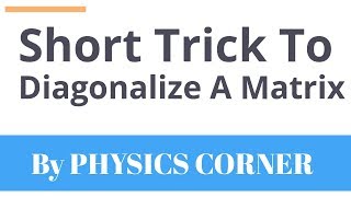 Short Trick To Diagonalize A Matrix [upl. by Sheply]