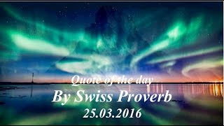 25032016 citation du jour Proverbe Suisse [upl. by Ettenom]