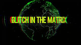 Glitch In The Matrix Trailer Version [upl. by Ozzie]