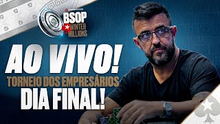 DIA FINAL do TORNEIO DOS EMPRESÁRIOS  BSOP Winter Millions [upl. by Kcirddor]