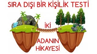 Sıradışı Bir KİŞİLİK TESTİ İki Adanın Hikayesi [upl. by Ynos]