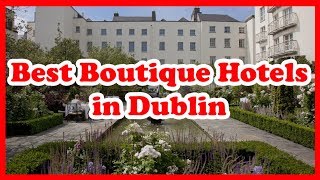 5 Best Boutique Hotels in Dublin Ireland  Europe  Love Is Vacation [upl. by Pruter654]