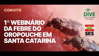 I Webnario da Febre do Oropouche em Santa Catarina [upl. by Sonitnatsok252]