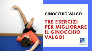 TRE ESERCIZI DA FARE SUBITO PER MIGLIORARE IL GINOCCHIO VALGO [upl. by Karin42]