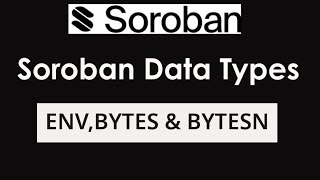 Soroban Data Types  ENV BYTES AND BYTESN [upl. by Clayberg892]