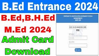 BED ADMIT CARD DOWNLOAD 2024 ODISHABED MED BHED ENTRANCE ADMIT CARD DOWNLOAD 2024 BIG UPDATE 2024 [upl. by Vorfeld]