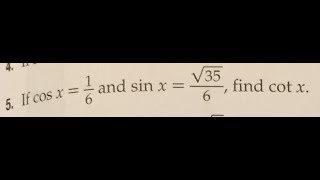 If cos x  16 and sin x  sqrt356 find cot x [upl. by Edveh]