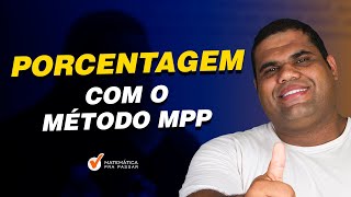 Porcentagem com o Método MPP [upl. by Magnusson682]