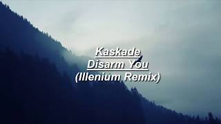 Kaskade ft Ilsey  Disarm You Illenium Remix  Lyrics [upl. by Idram]