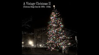 A Vintage Christmas II Christmas Songs from the 1900s  1910s [upl. by Holbrooke710]