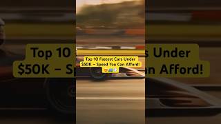 🤩Top 10 Fastest Cars Under 50K fastest cars top10 automobile racing shortsvideo shorts 50k [upl. by Azitram]