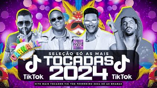 SÓ AS MAIS TOCADAS TIK TOK FEVEREIRO 2024  SELEÇÃO HITS TIK TOK 2024  SÓ AS TOP TIK TOK 2024 [upl. by Pogue]