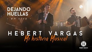 Dejando Huellas  Hebert Vargas  quotMi Historia Musicalquot [upl. by Ettedanreb]