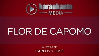 Karaokanta  Carlos y José  Flor de capomo [upl. by Aihsoem846]