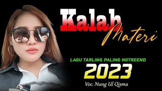 Lagu TARLING TERBARU 2023 yang sedang viral  KALAH MATERI vocal Nung Ulqisma [upl. by Sipple83]