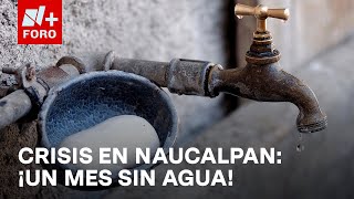 Habitantes de Los Cuartos II Naucalpan llevan un mes sin agua  Las Noticias [upl. by Letti]