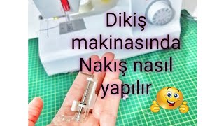 DİKİŞ MAKİNASINDA NAKIŞ NASIL YAPILIR [upl. by Sophi576]