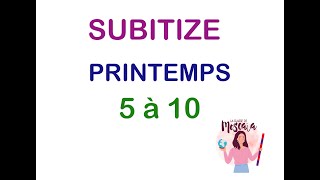 SUBITIZE PRINTEMPS 5 À 10 MATHÉMATIQUES MATERNELLE CYCLE 1 [upl. by Lynn]