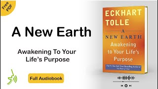 A New Earth Eckhart Tolle Full Audiobook Awakening to your lifes purpose [upl. by Gustie]