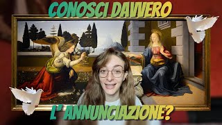 Conosci DAVVERO l ANNUNCIAZIONE [upl. by Jacquenetta187]