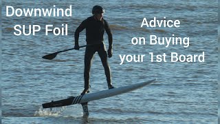 Downwind SUP Foiling  Advice on Buying your 1st Board [upl. by Pallua]