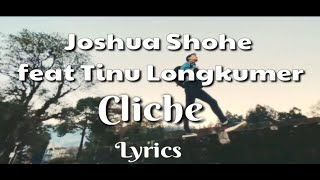 Joshua Shohe Ft Tinu Lkr  Cliche  Lyrics   Nagaland Music [upl. by Laveen]