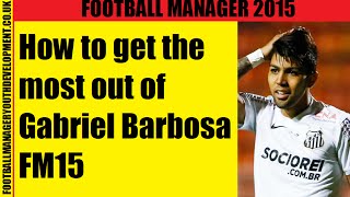 How to get the most out of Gabriel Barbosa FM15 [upl. by Philipines]