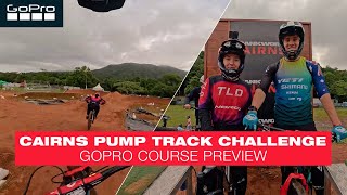 CRANKWORX CAIRNS ULTIMATE PUMP TRACK CHALLENGE  GOPRO COURSE PREVIEW [upl. by Felita]