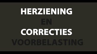 Correctie en Herziening Video Uitleg Voorbelasting BTW [upl. by Aneloc]