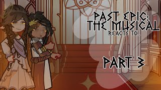 Past EPIC The Musical Reacts to 【Part 3 — Just A Man】 GL2  Gacha Life 2 [upl. by Asilav647]