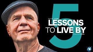 5 Lessons To Live By  Dr Wayne Dyer Truly Inspiring [upl. by Ebaj]