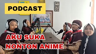 AKU SUKA NONTON ANIME  PODCAST [upl. by Gilder273]