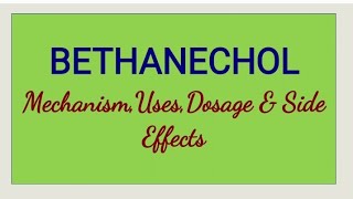 Bethanechol  Mechanism Uses Dosage and Side Effects [upl. by Etiuqal920]