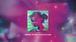 Gryffin amp Elley Duhé  Forever Remix EQRIC Robbe Alaina Cross [upl. by Assenay]