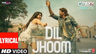 CRAKK Dil Jhoom Lyrics  Vidyut Jammwal  Nora Fatehi  Vishal Mishra  Shreya Ghoshal  Tanishk [upl. by Ramin]